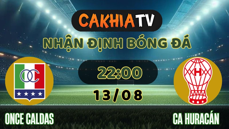 Nhận định Once Caldas vs CA Huracán 13/08/2025 Copa Sudamericana