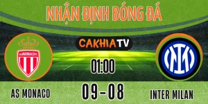 Nhận định AS Monaco vs Inter Milan giao hữu CLB ngày 09/08