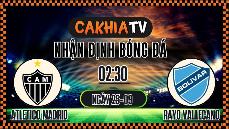 Cakhia TV Nhận định Atlético Madrid vs Rayo Vallecano – 25/9/2025: Trận derby thủ đô nảy lửa